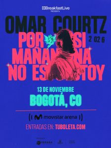 OMAR COURTZ VUELVE A BOGOTÁ CON SU GIRA MUNDIAL «POR SI MAÑANA NO ESTOY» 