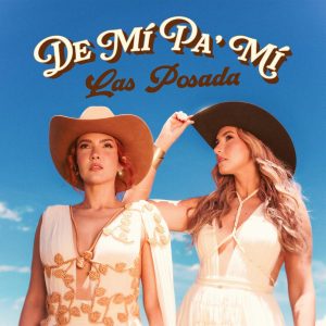 DESDE BARRANQUILLA PARA COLOMBIA Y EL MUNDOLAS POSADAMÁXIMAS EXPONENTES DE LA “RANCHERITA STYLE”PRESENTAN “DE MÍ PA’ MÍ”